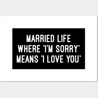 Married Life Where 'I'm Sorry' Means 'I Love You Posters and Art